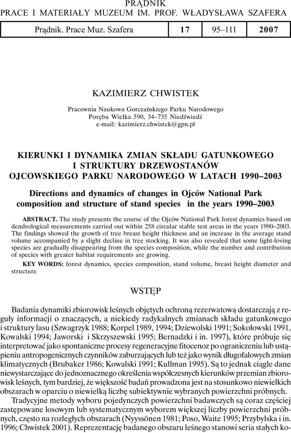 pl KIERUNKI I DYNAMIKA ZMIAN SKŁADU GATUNKOWEGO I STRUKTURY DRZEWOSTANÓW OJCOWSKIEGO PARKU NARODOWEGO W LATACH 1990 2003 Directions and dynamics of changes in Ojców National Park composition and