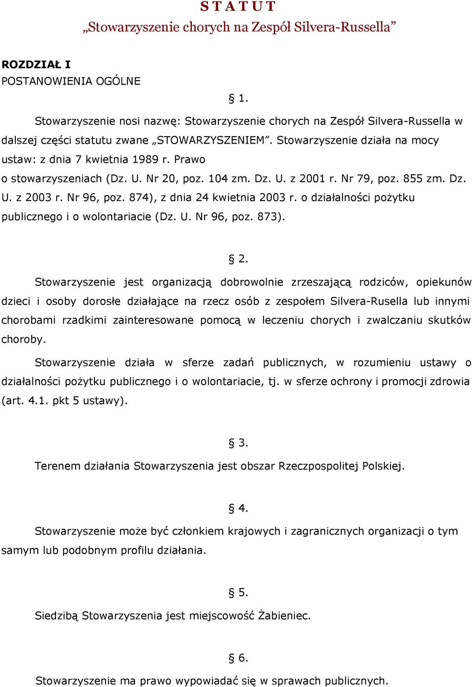 Prawo o stowarzyszeniach (Dz. U. Nr 20, poz. 104 zm. Dz. U. z 2001 r. Nr 79, poz. 855 zm. Dz. U. z 2003 r. Nr 96, poz. 874), z dnia 24 kwietnia 2003 r.