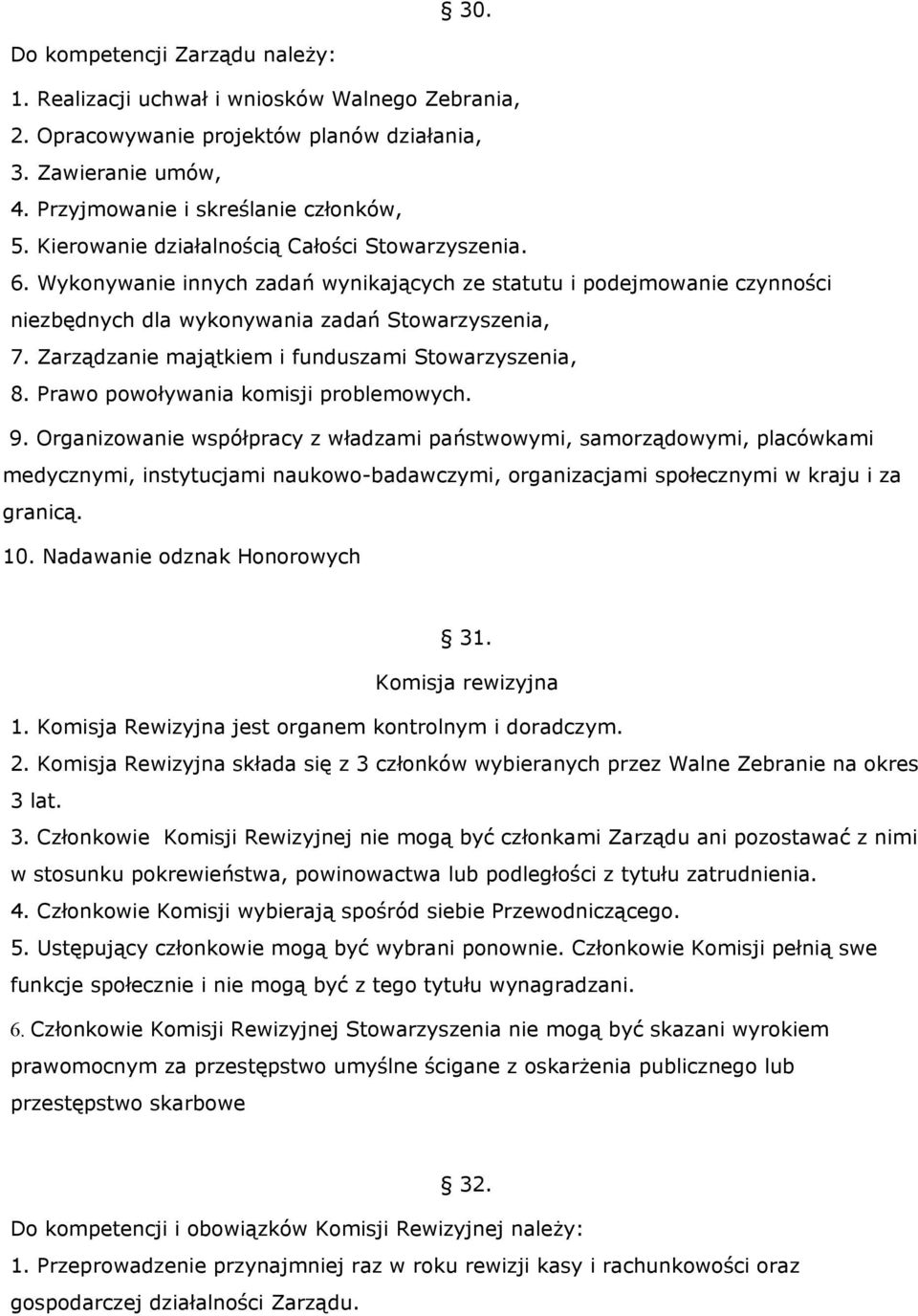 Zarządzanie majątkiem i funduszami Stowarzyszenia, 8. Prawo powoływania komisji problemowych. 9.