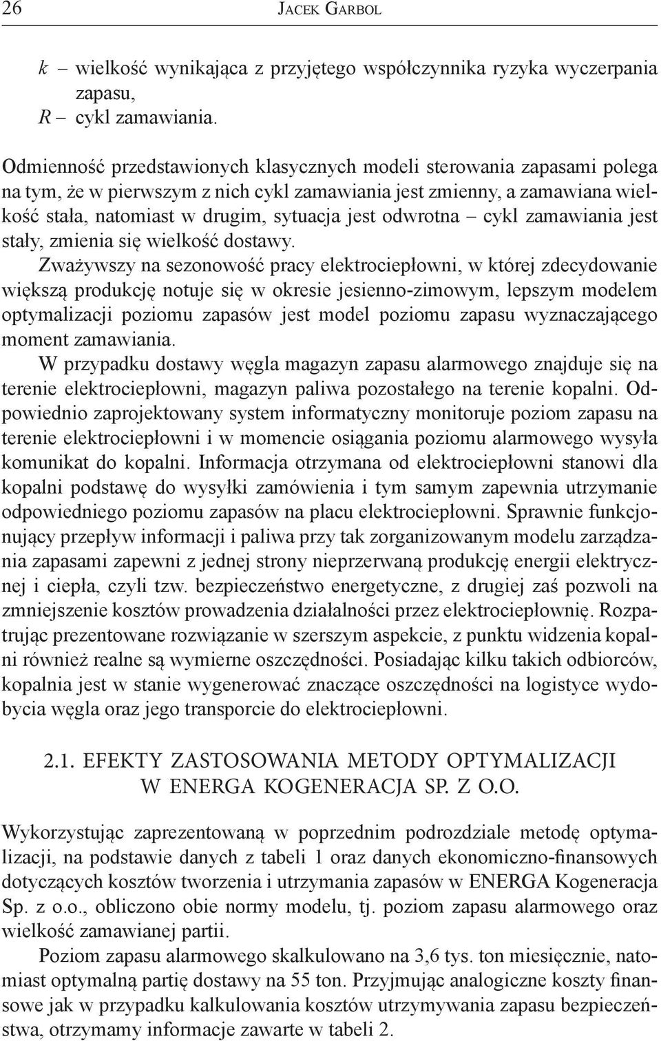 odwrotna cykl zamawiania jest stały, zmienia się wielkość dostawy.