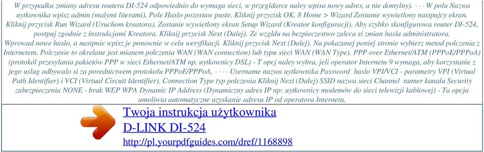 Zostanie wywietlony ekran Setup Wizard (Kreator konfiguracji). Aby szybko skonfigurowa router DI-524, postpuj zgodnie z instrukcjami Kreatora. Kliknij przycisk Next (Dalej).