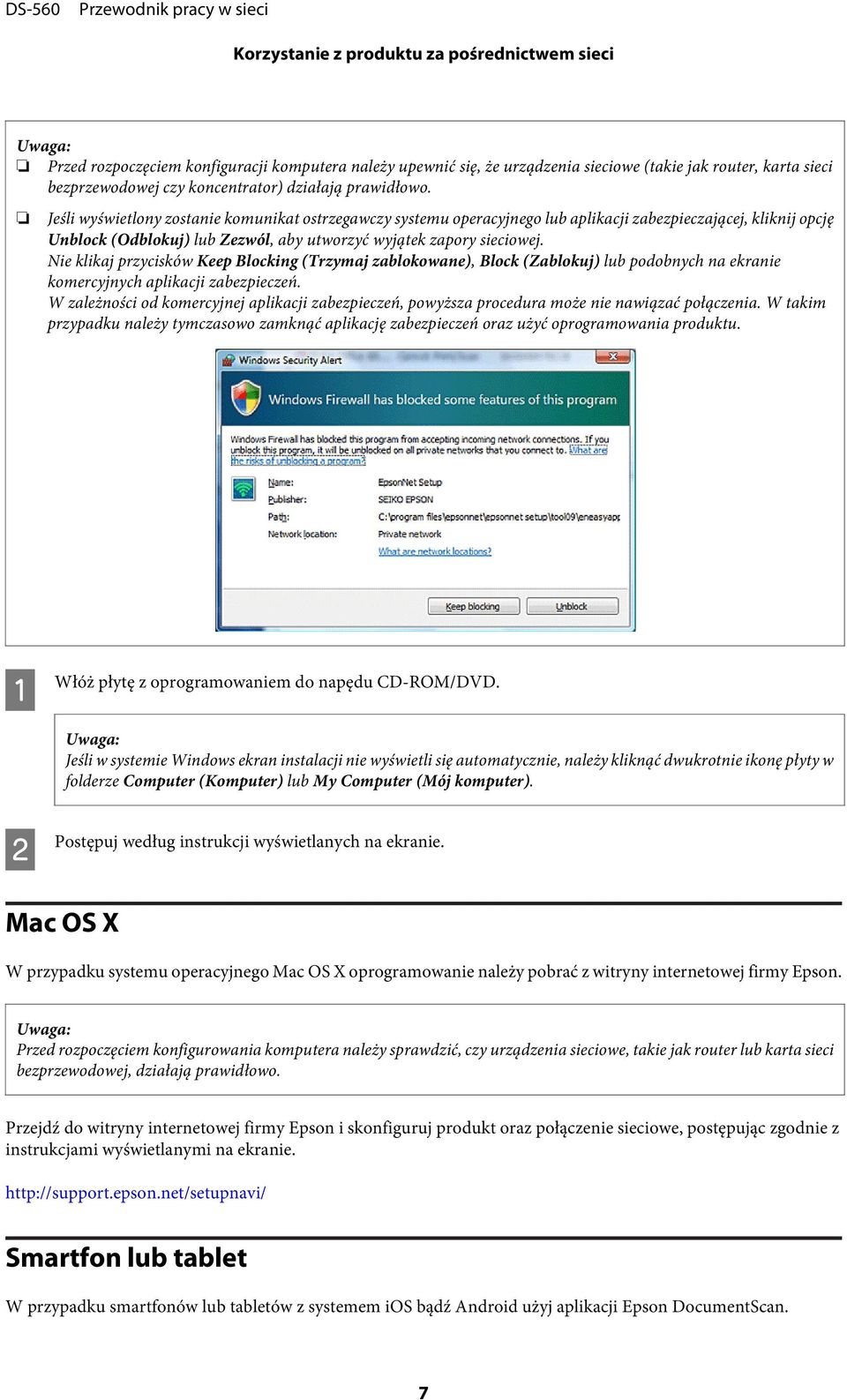 Jeśli wyświetlony zostanie komunikat ostrzegawczy systemu operacyjnego lub aplikacji zabezpieczającej, kliknij opcję Unblock (Odblokuj) lub Zezwól, aby utworzyć wyjątek zapory sieciowej.