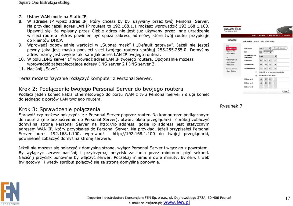 Adres powinien być spoza zakresu adresów, które twój router przypisuje do klientów DHCP. 9. Wprowadź odpowiednie wartości w Subnet mask i Default gateway.