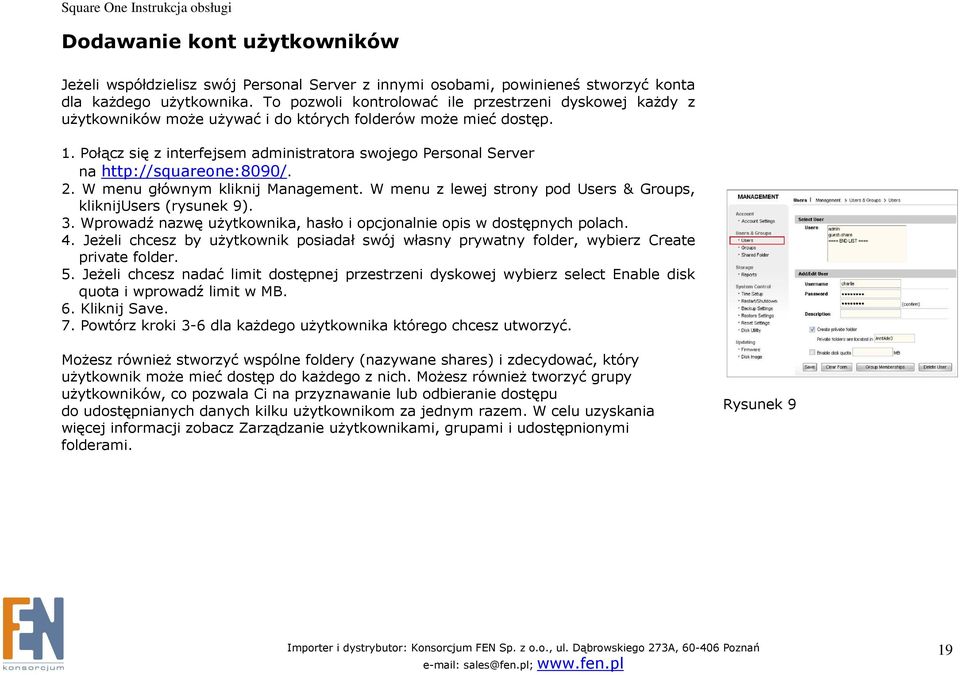 Połącz się z interfejsem administratora swojego Personal Server na http://squareone:8090/. 2. W menu głównym kliknij Management. W menu z lewej strony pod Users & Groups, kliknijusers (rysunek 9). 3.