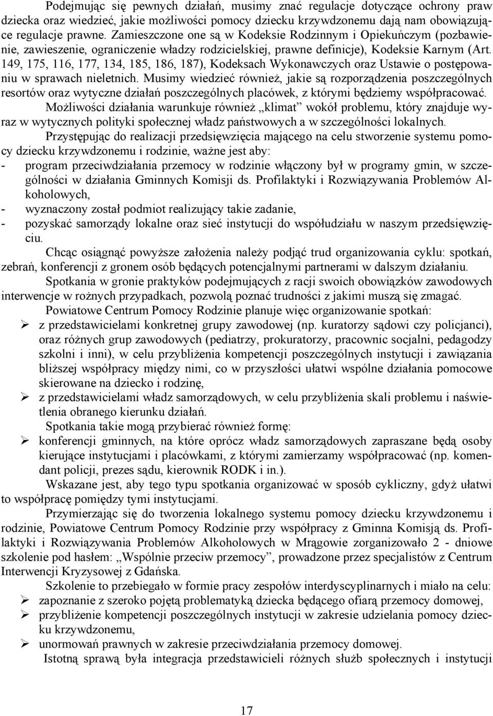 149, 175, 116, 177, 134, 185, 186, 187), Kodeksach Wykonawczych oraz Ustawie o postępowaniu w sprawach nieletnich.