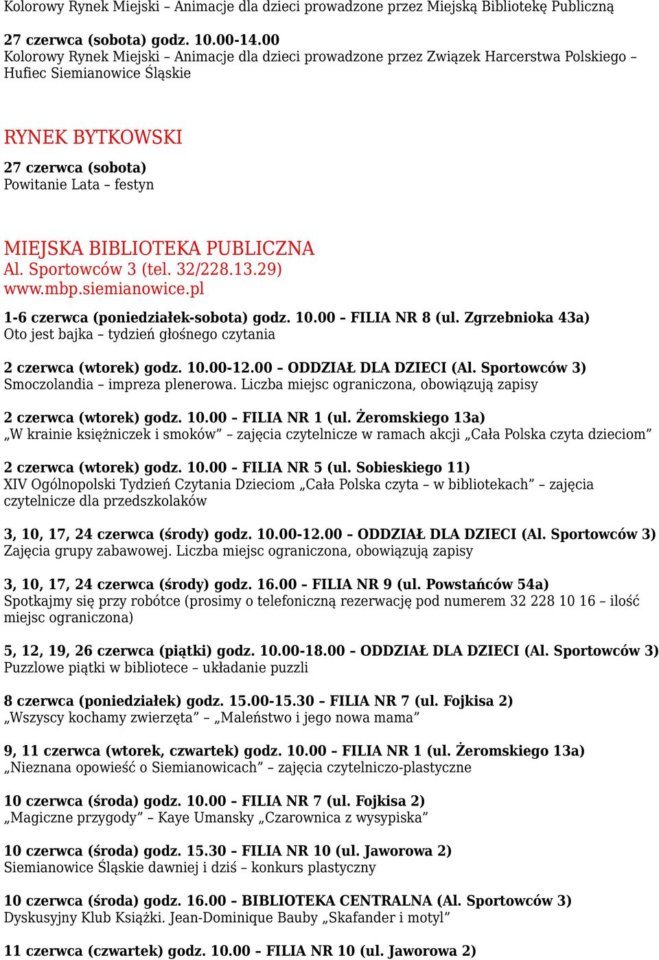 PUBLICZNA Al. Sportowców 3 (tel. 32/228.13.29) www.mbp.siemianowice.pl 1-6 czerwca (poniedziałek-sobota) godz. 10.00 FILIA NR 8 (ul.