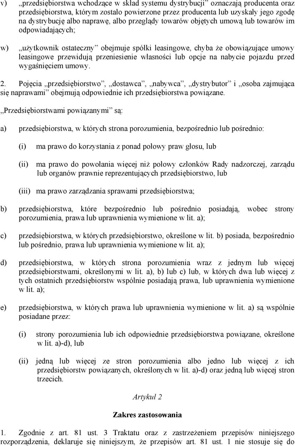 lub opcje na nabycie pojazdu przed wygaśnięciem umowy. 2. Pojęcia przedsiębiorstwo, dostawca, nabywca, dystrybutor i osoba zajmująca się naprawami obejmują odpowiednie ich przedsiębiorstwa powiązane.