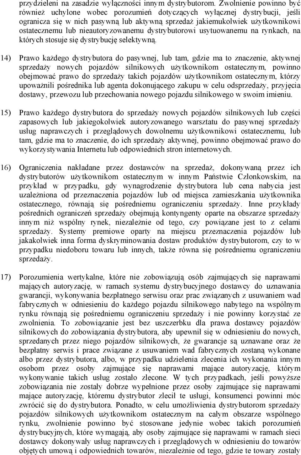 nieautoryzowanemu dystrybutorowi usytuowanemu na rynkach, na których stosuje się dystrybucję selektywną.