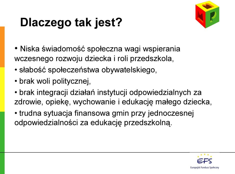 słabość społeczeństwa obywatelskiego, brak woli politycznej, brak integracji działań