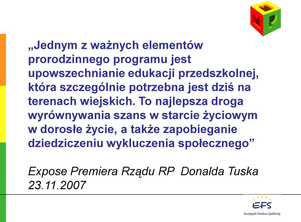 To najlepsza droga wyrównywania szans w starcie życiowym w dorosłe życie, a także