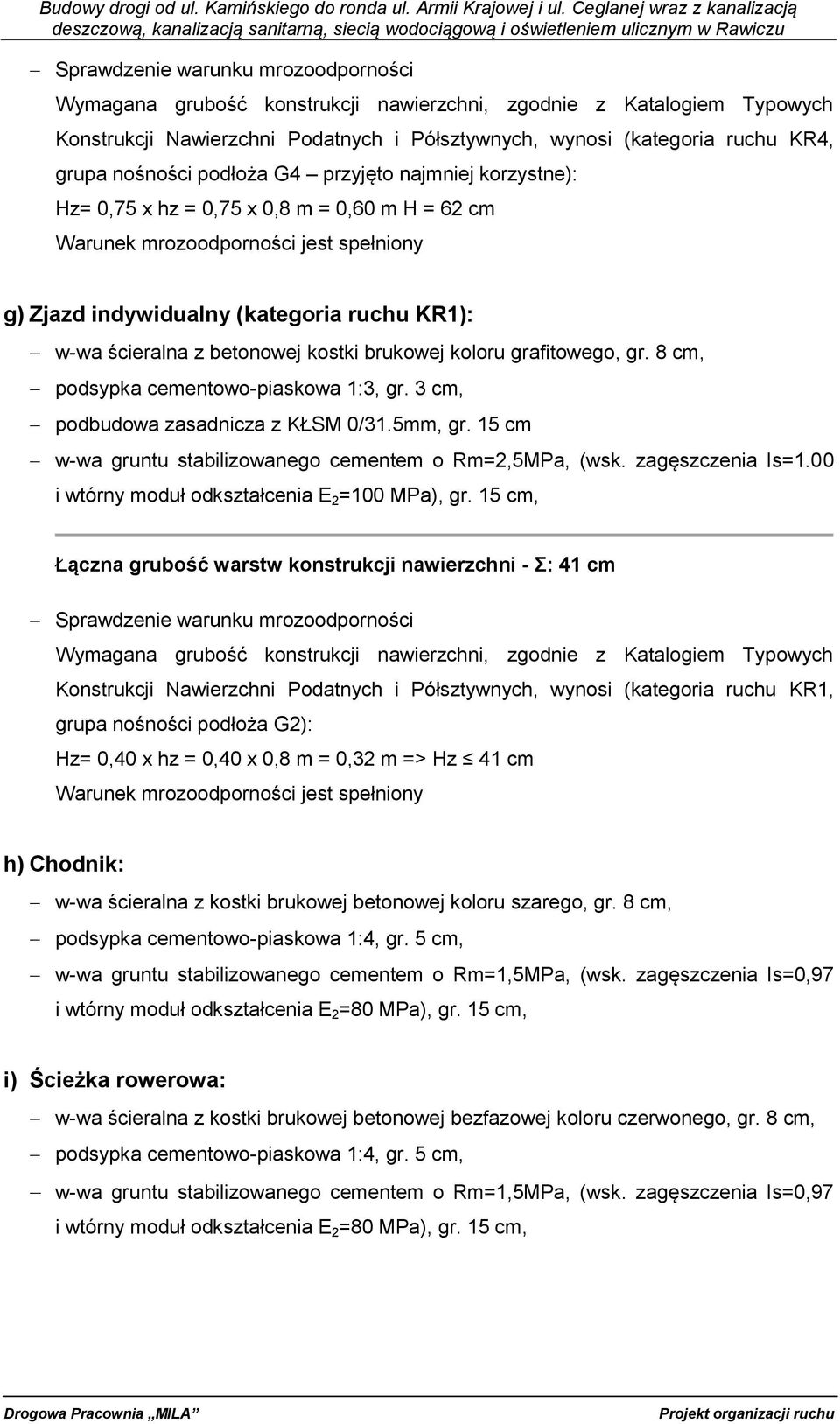 betonowej kostki brukowej koloru grafitowego, gr. 8 cm, podsypka cementowo-piaskowa 1:3, gr. 3 cm, podbudowa zasadnicza z KŁSM 0/31.5mm, gr.