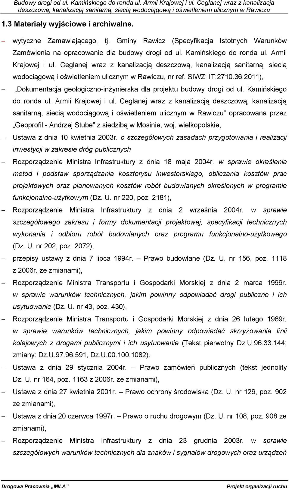 2011), Dokumentacja geologiczno-inżynierska dla projektu budowy drogi od ul. Kamińskiego do ronda ul. Armii Krajowej i ul.