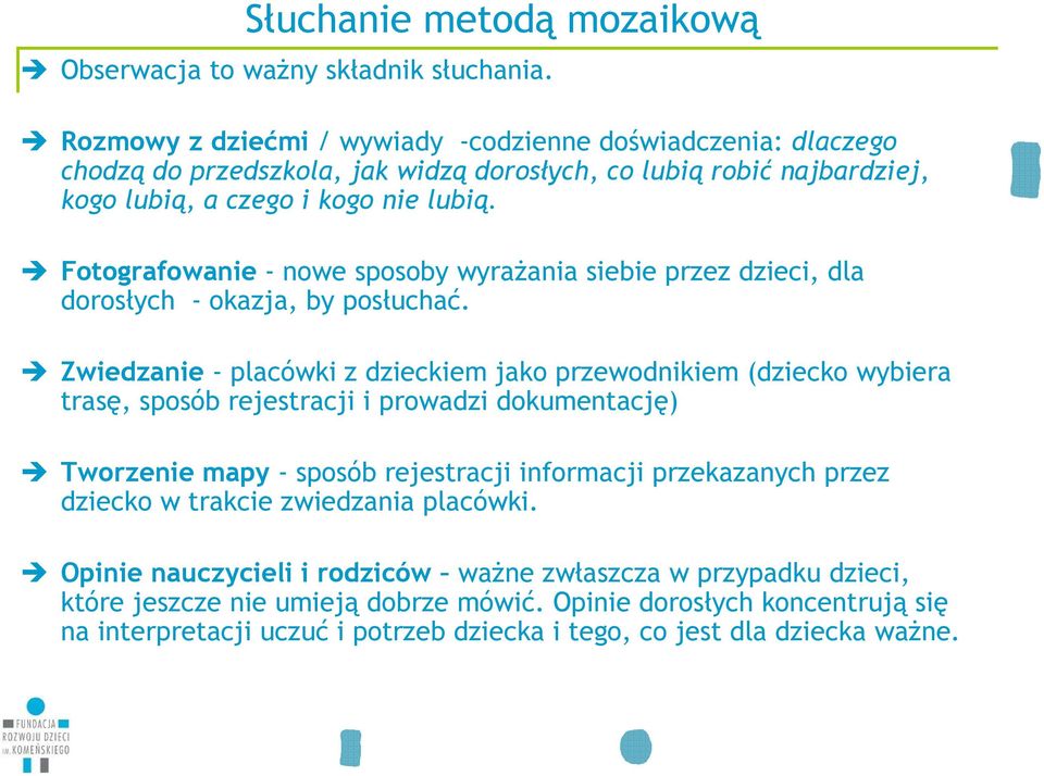 Fotografowanie - nowe sposoby wyraŝania siebie przez dzieci, dla dorosłych - okazja, by posłuchać.