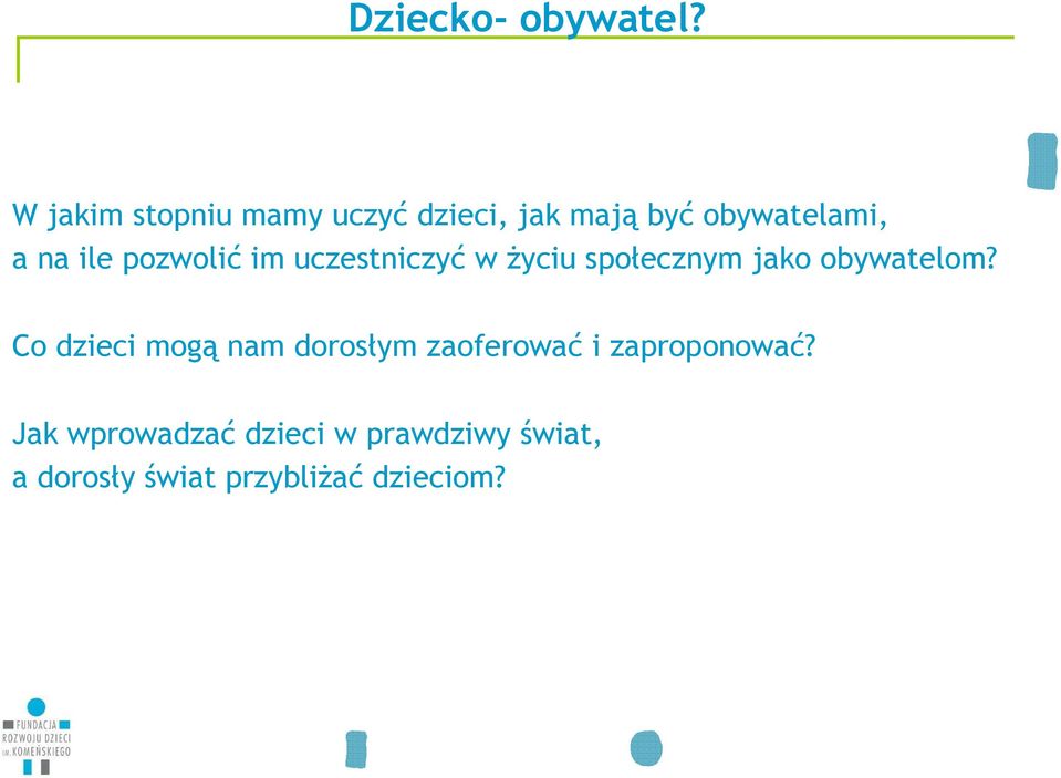 pozwolić im uczestniczyć w Ŝyciu społecznym jako obywatelom?