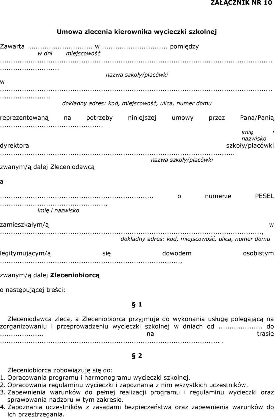 .. nazwa szkoły/placówki zwanym/ą dalej Zleceniodawcą a... o numerze PESEL..., imię i nazwisko zamieszkałym/ą w.