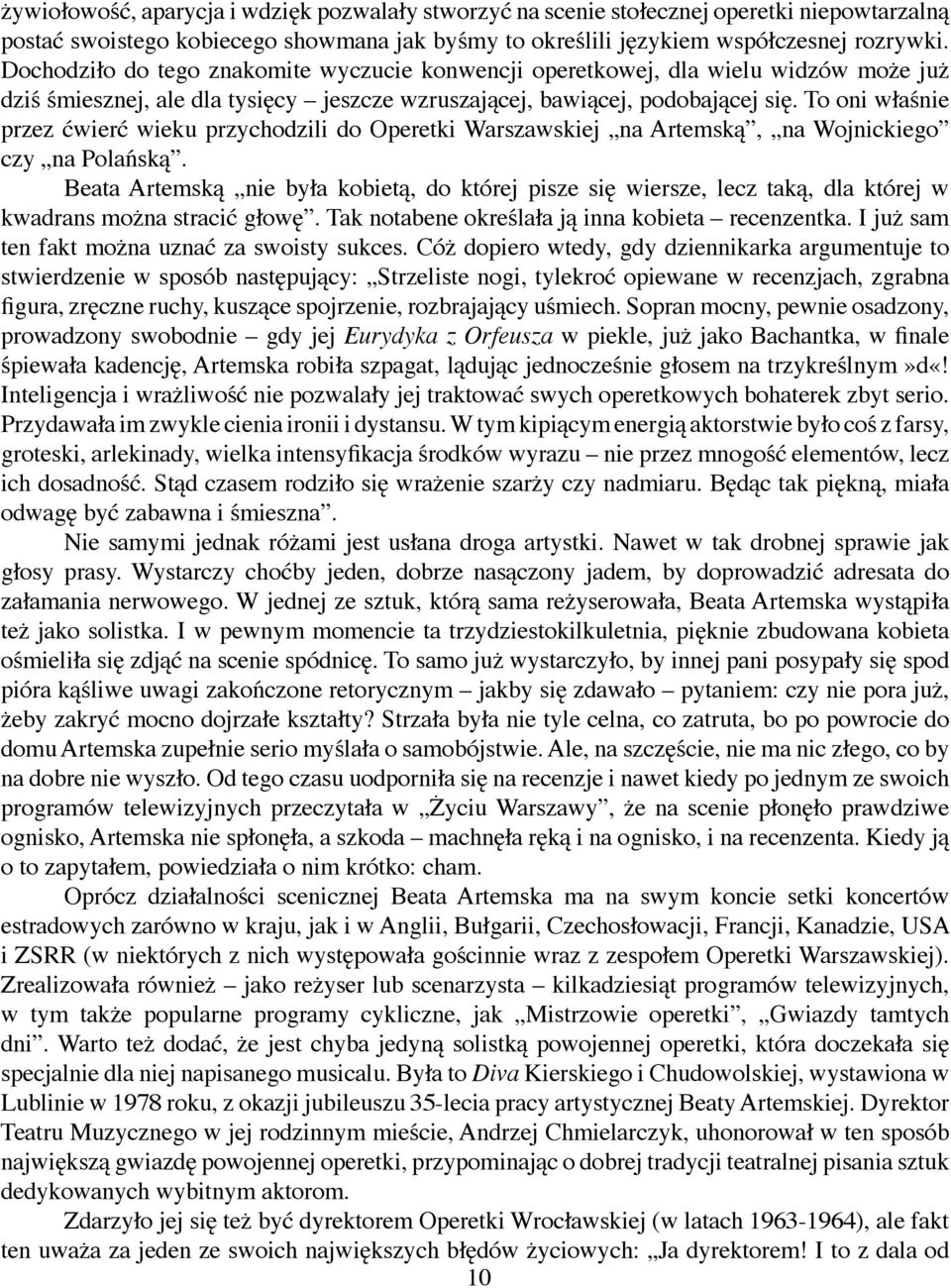 To oni właśnie przez ćwierć wieku przychodzili do Operetki Warszawskiej na Artemską, na Wojnickiego czy na Polańską.