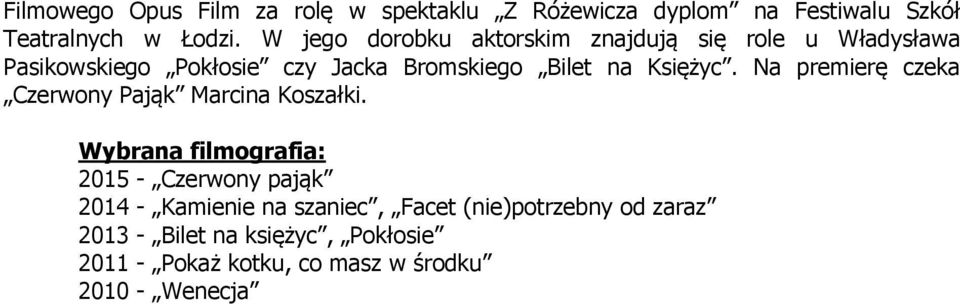 Księżyc. Na premierę czeka Czerwony Pająk Marcina Koszałki.