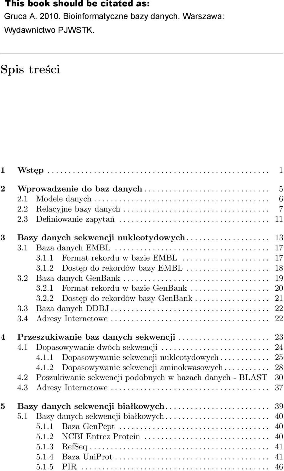 ................................... 11 3 Bazy danych sekwencji nukleotydowych.................... 3.1 Baza danych EMBL..................................... 3.1.1 Format rekordu w bazie EMBL..................... 3.1.2 Dostęp do rekordów bazy EMBL.