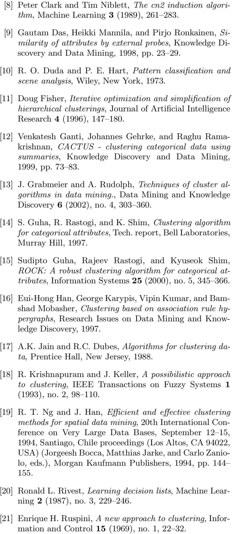 Hart, Pattern classification and scene analysis, Wiley, New York, 1973.