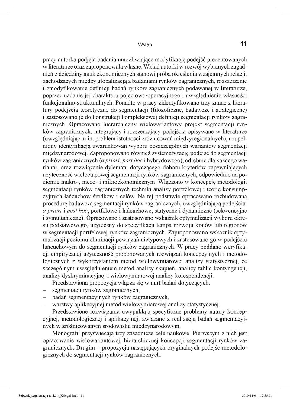 i zmodyfikowanie definicji badań rynków zagranicznych podawanej w literaturze, poprzez nadanie jej charakteru pojęciowo-operacyjnego i uwzględnienie własności funkcjonalno-strukturalnych.