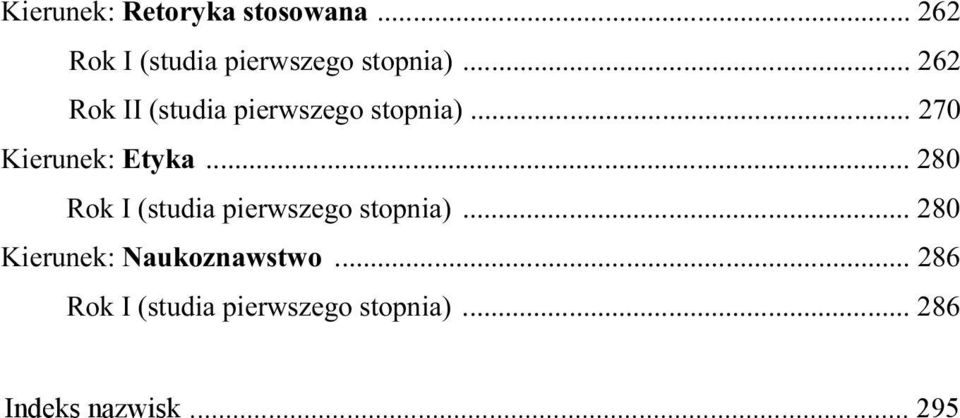 .. 280 Rok I (studia pierwszego stopnia)... 280 Kierunek: aukoznawstwo.