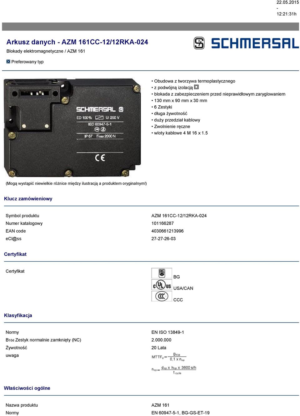 przed nieprawidłowym zaryglowaniem 130 mm x 90 mm x 30 mm 6 Zestyki długa żywotność duży przedział kablowy Zwolnienie ręczne wloty kablowe 4 M 16 x 1.