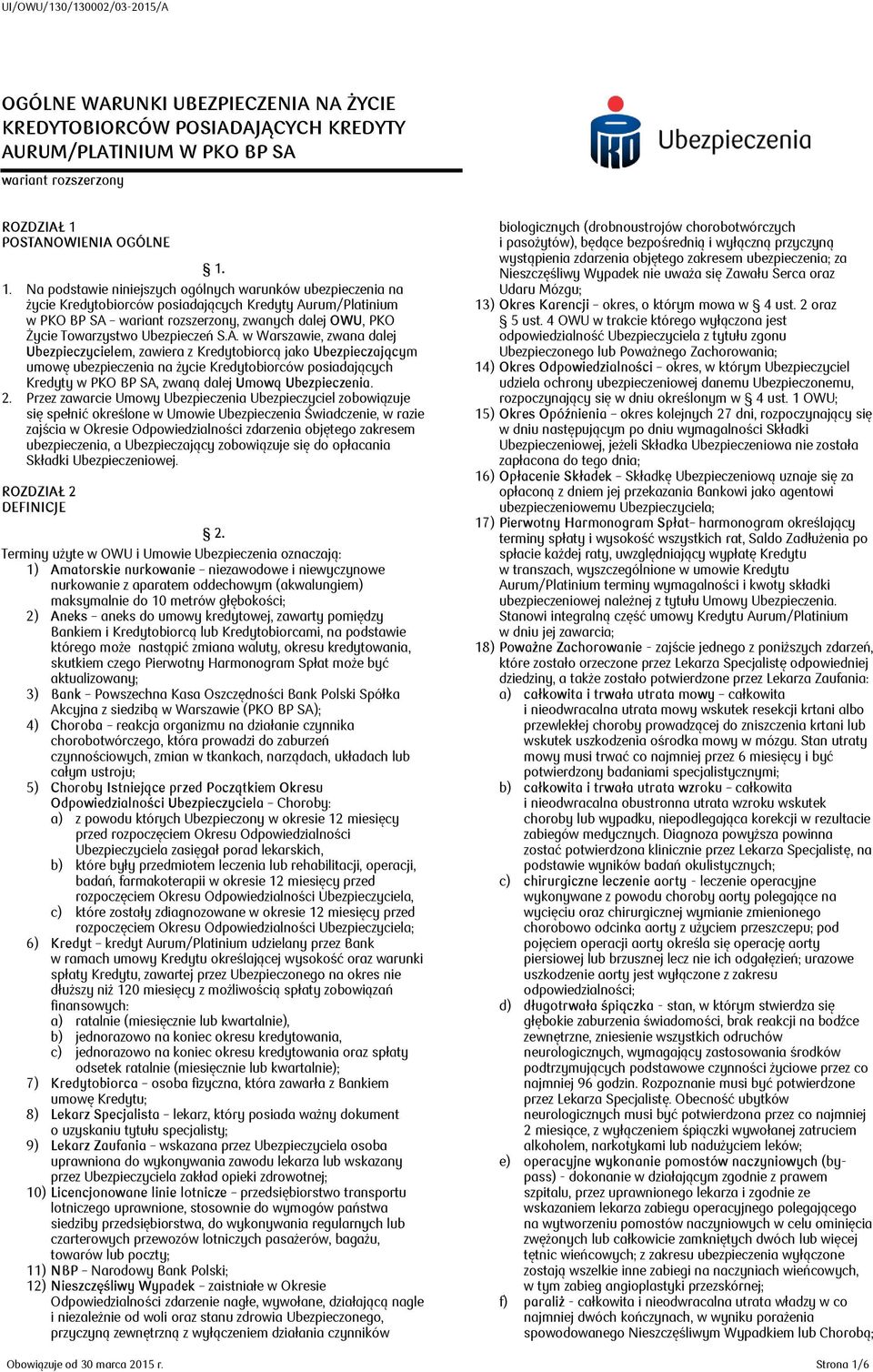 1. Na podstawie niniejszych ogólnych warunków ubezpieczenia na życie Kredytobiorców posiadających Kredyty Aurum/Platinium w PKO BP SA wariant rozszerzony, zwanych dalej OWU, PKO Życie Towarzystwo