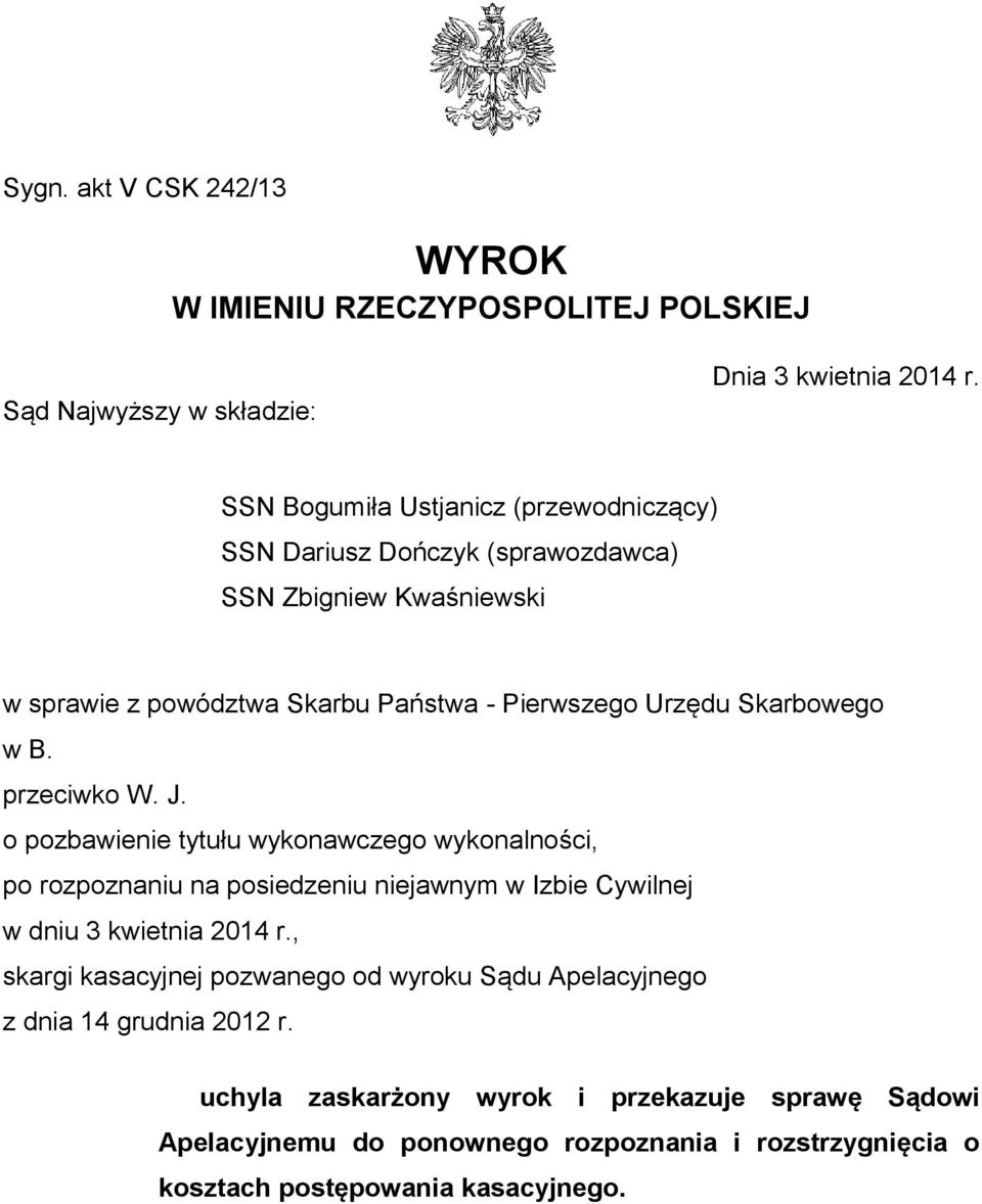 Skarbowego w B. przeciwko W. J. o pozbawienie tytułu wykonawczego wykonalności, po rozpoznaniu na posiedzeniu niejawnym w Izbie Cywilnej w dniu 3 kwietnia 2014 r.