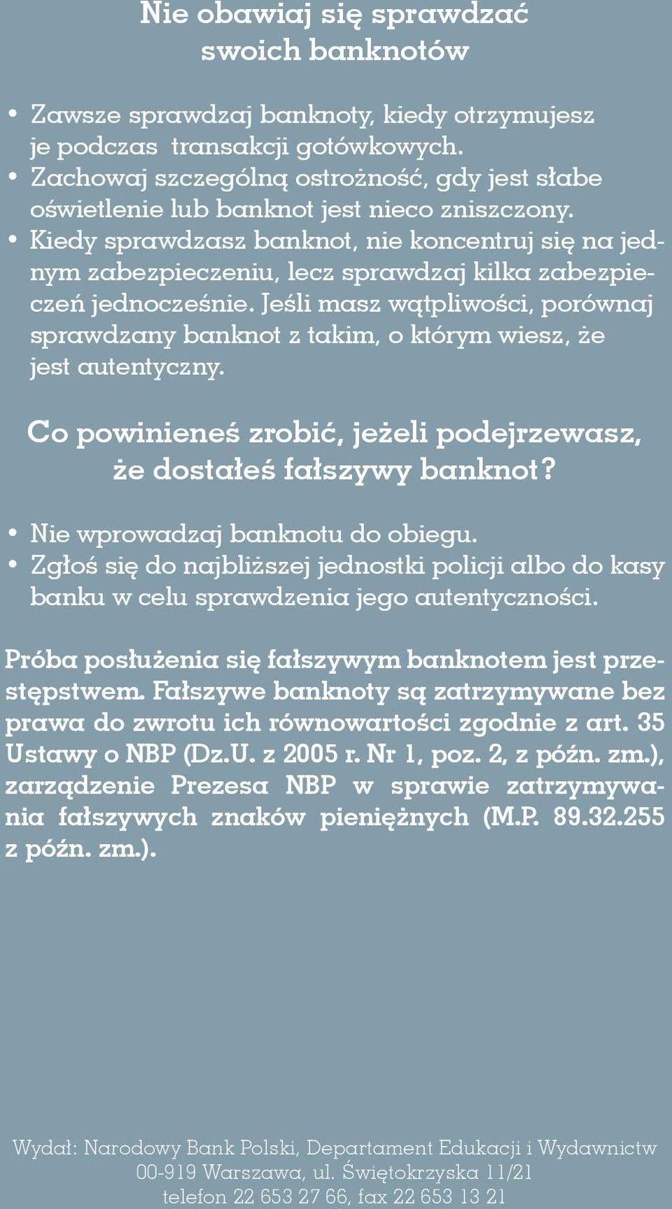 Kiedy sprawdzasz banknot, nie koncentruj się na jednym zabezpieczeniu, lecz sprawdzaj kilka zabezpieczeń jednocześnie.