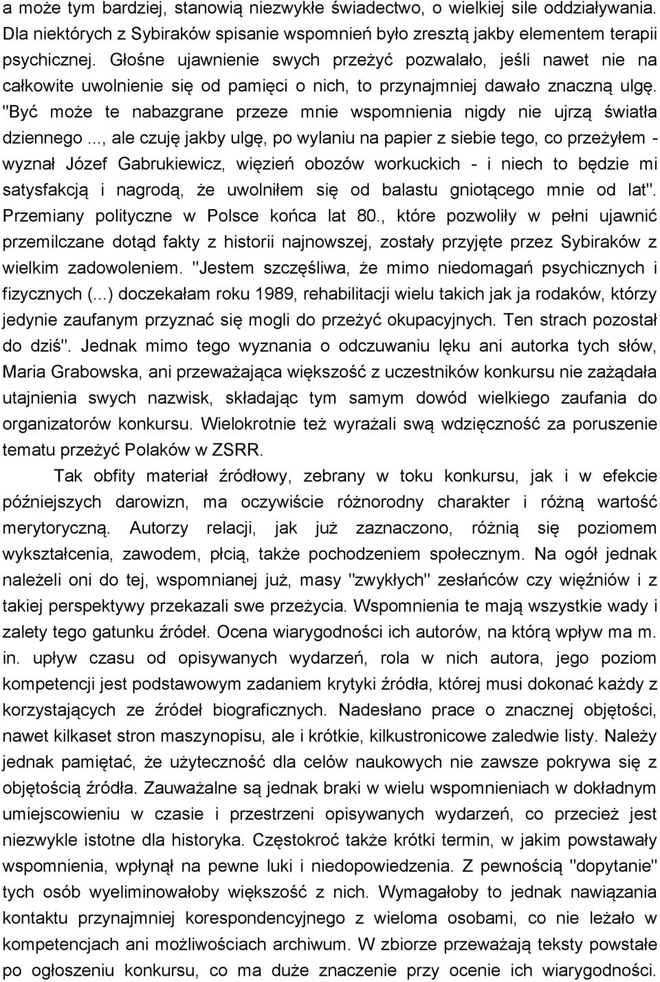 "Być może te nabazgrane przeze mnie wspomnienia nigdy nie ujrzą światła dziennego.