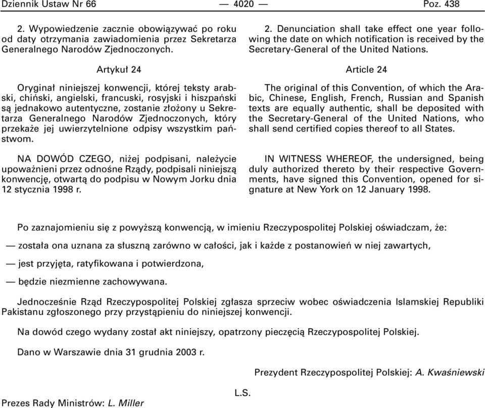 Zjednoczonych, który przeka e jej uwierzytelnione odpisy wszystkim paƒstwom.