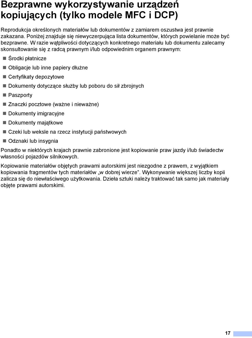 W razie wątpliwości dotyczących konkretnego materiału lub dokumentu zalecamy skonsultowanie się z radcą prawnym i/lub odpowiednim organem prawnym: Środki płatnicze Obligacje lub inne papiery dłużne