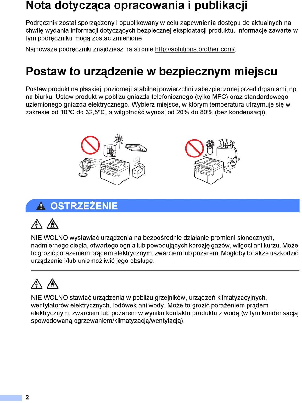 Postaw to urządzenie w bezpiecznym miejscu 1 Postaw produkt na płaskiej, poziomej i stabilnej powierzchni zabezpieczonej przed drganiami, np. na biurku.