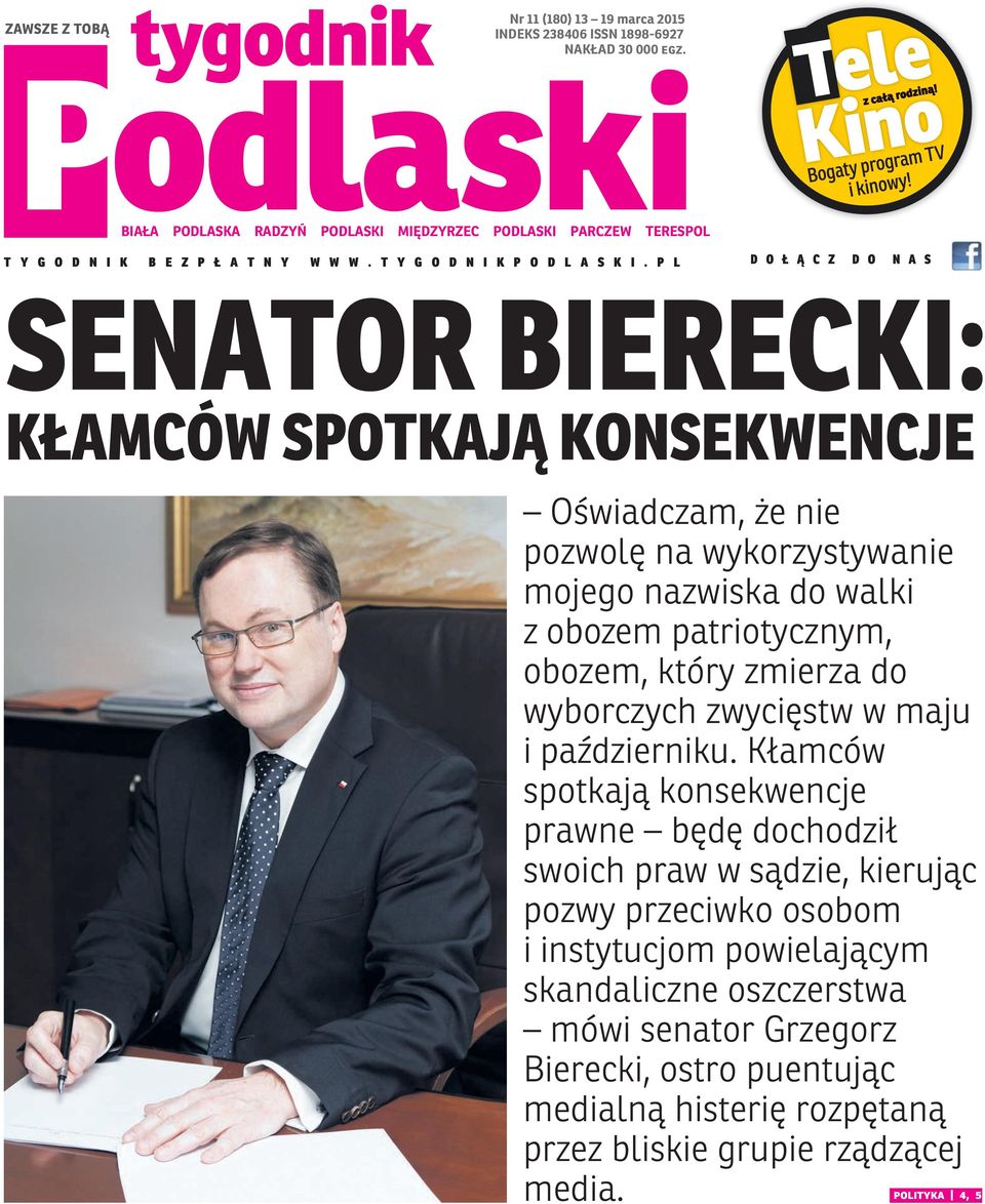 P L D O Ł Ą C Z D O N A S SENATOR BIERECKI: KŁAMCÓW SPOTKAJĄ KONSEKWENCJE Oświadczam, że nie pozwolę na wykorzystywanie mojego nazwiska do walki z obozem patriotycznym, obozem, który zmierza do