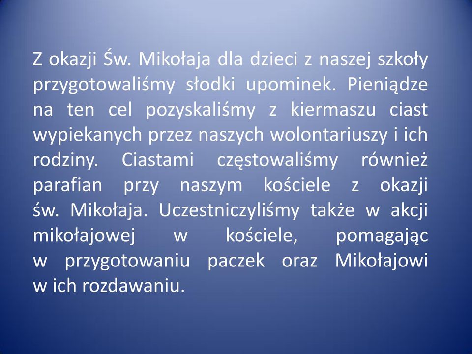 rodziny. Ciastami częstowaliśmy również parafian przy naszym kościele z okazji św. Mikołaja.