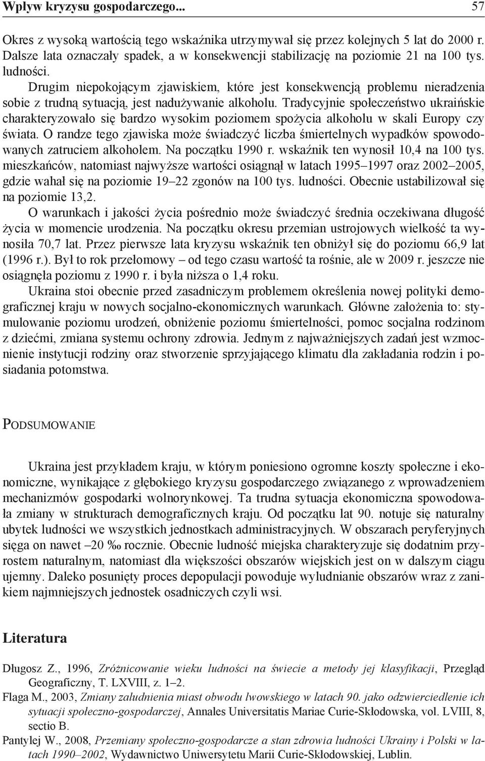 Drugim niepokojącym zjawiskiem, które jest konsekwencją problemu nieradzenia sobie z trudną sytuacją, jest nadużywanie alkoholu.