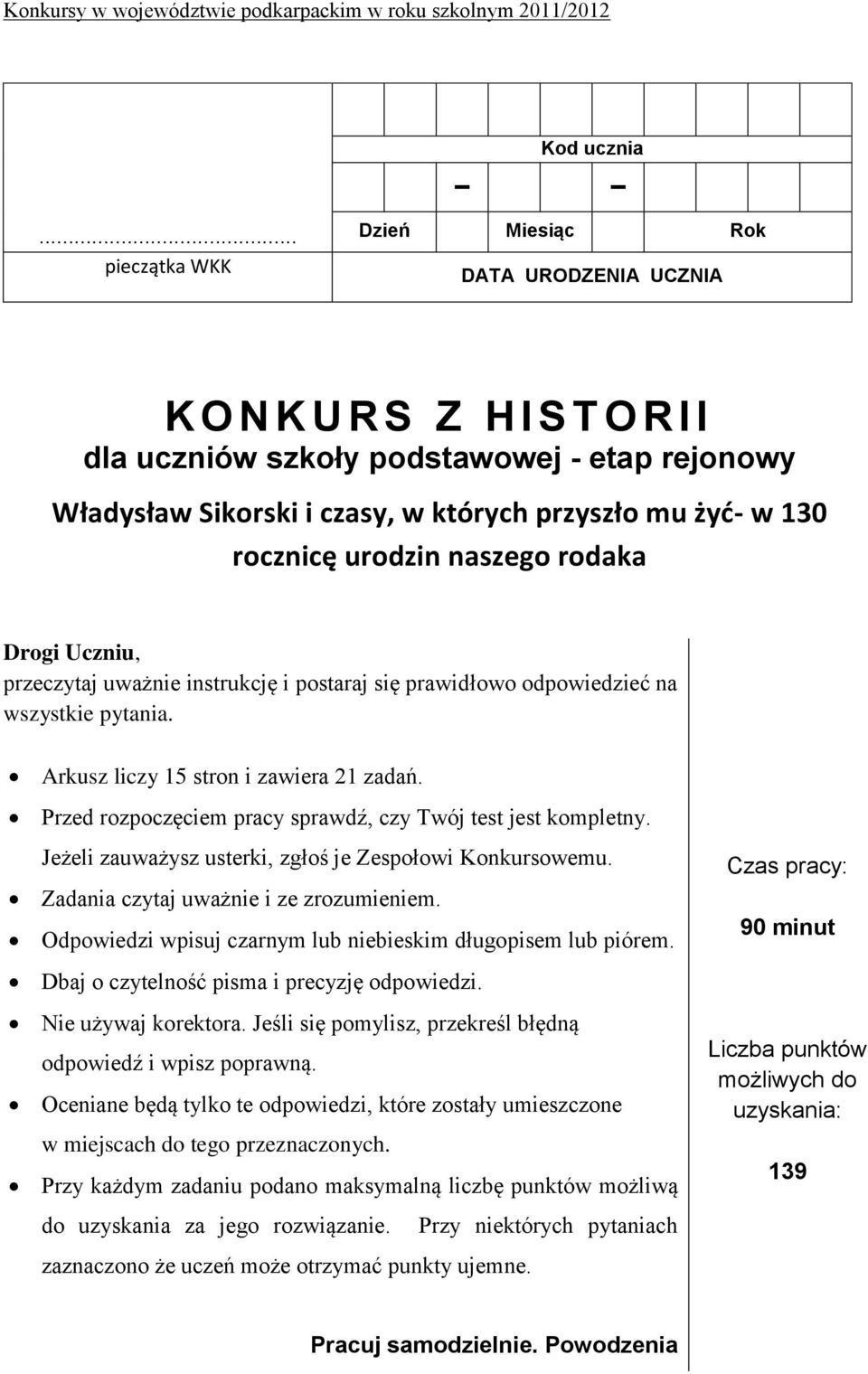 rocznicę urodzin naszego rodaka Drogi Uczniu, przeczytaj uważnie instrukcję i postaraj się prawidłowo odpowiedzieć na wszystkie pytania. Arkusz liczy 15 stron i zawiera 21 zadań.