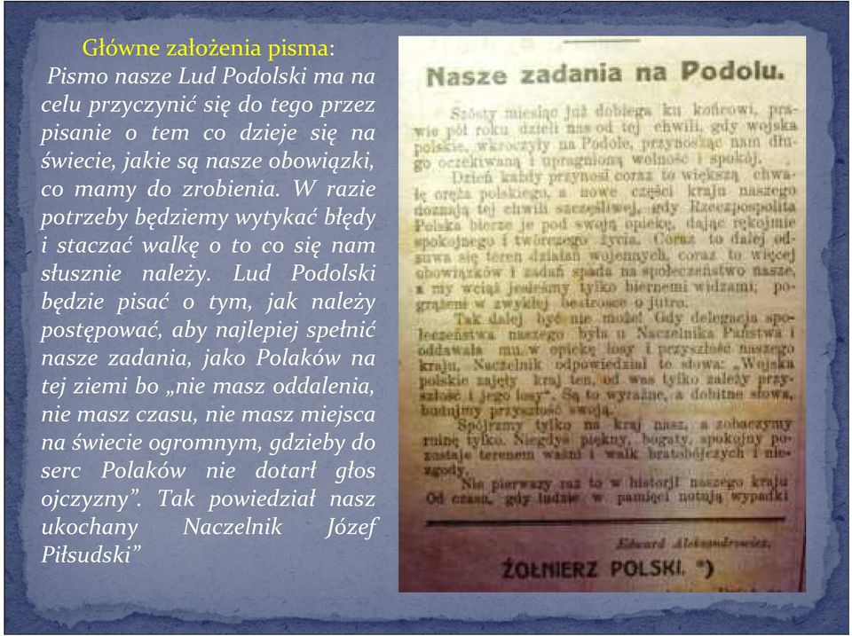 Lud Podolski będzie pisać o tym, jak należy postępować, aby najlepiej spełnić nasze zadania, jako Polaków na tej ziemi bo nie masz oddalenia,