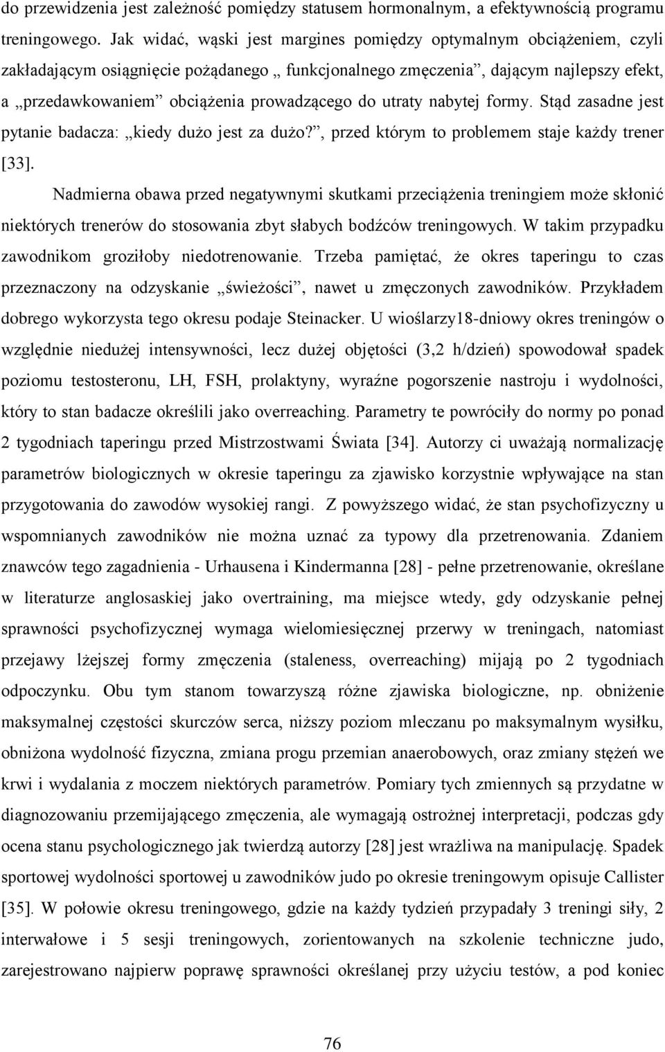 do utraty nabytej formy. Stąd zasadne jest pytanie badacza: kiedy dużo jest za dużo?, przed którym to problemem staje każdy trener [33].