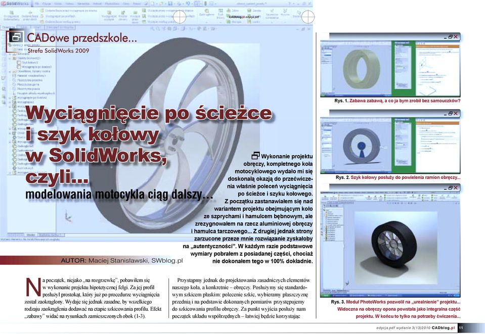 Z początku zastanawiałem się nad wariantem projektu obejmującym koło ze szprychami i hamulcem bębnowym, ale zrezygnowałem na rzecz aluminiowej obręczy i hamulca tarczowego.