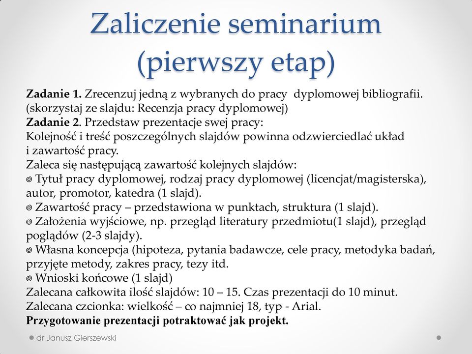 Zaleca się następującą zawartość kolejnych slajdów: Tytuł pracy dyplomowej, rodzaj pracy dyplomowej (licencjat/magisterska), autor, promotor, katedra (1 slajd).