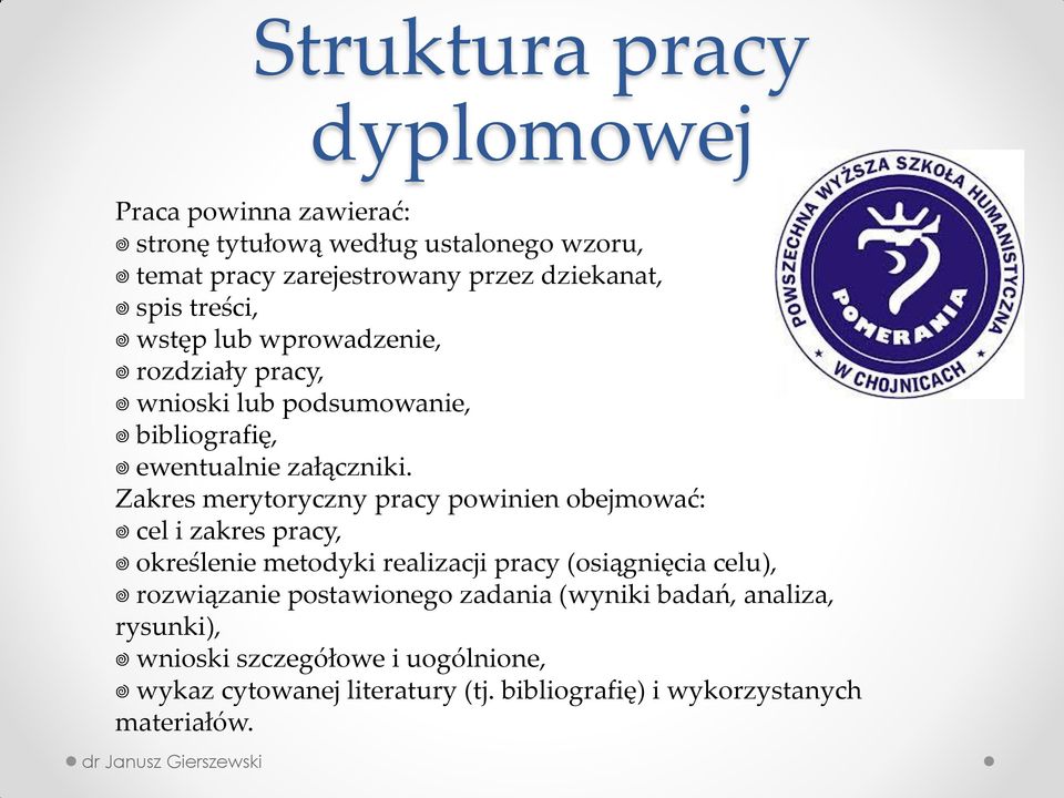 Zakres merytoryczny pracy powinien obejmować: cel i zakres pracy, określenie metodyki realizacji pracy (osiągnięcia celu), rozwiązanie