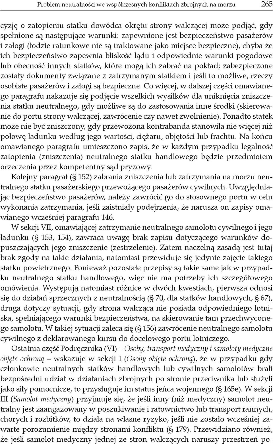 statków, które mogą ich zabrać na pokład; zabezpieczone zostały dokumenty związane z zatrzymanym statkiem i jeśli to możliwe, rzeczy osobiste pasażerów i załogi są bezpieczne.