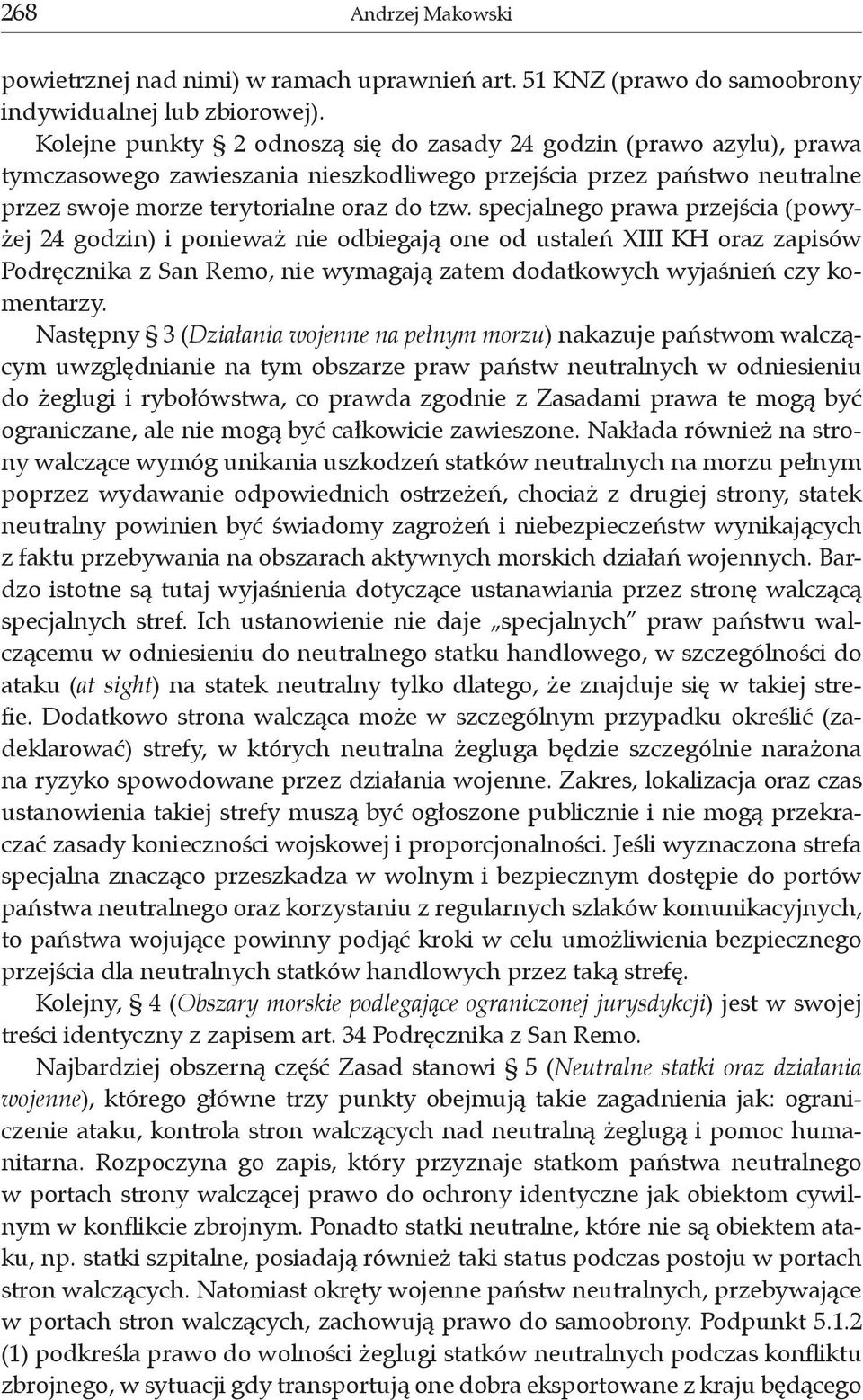 specjalnego prawa przejścia (powyżej 24 godzin) i ponieważ nie odbiegają one od ustaleń XIII KH oraz zapisów Podręcznika z San Remo, nie wymagają zatem dodatkowych wyjaśnień czy komentarzy.