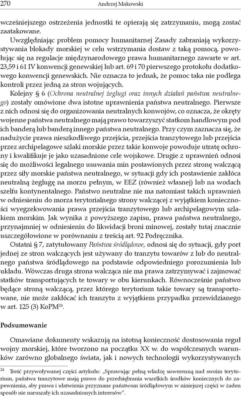 zawarte w art. 23,59 i 61 IV konwencji genewskiej lub art. 69 i 70 pierwszego protokołu dodatkowego konwencji genewskich.