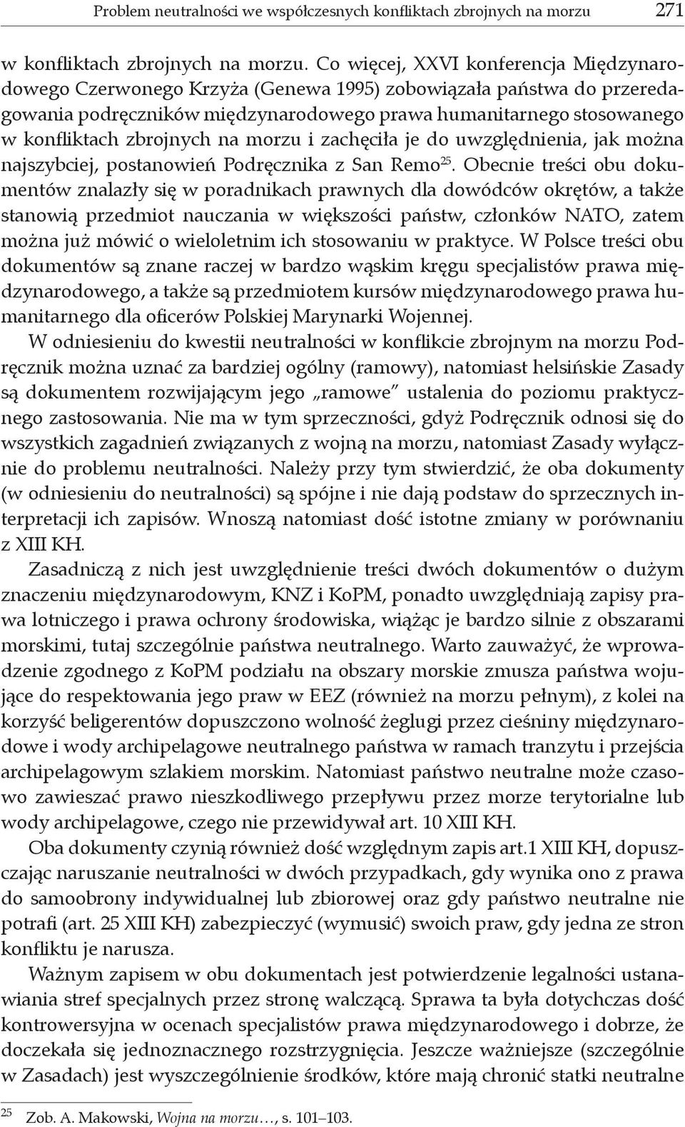 zbrojnych na morzu i zachęciła je do uwzględnienia, jak można najszybciej, postanowień Podręcznika z San Remo 25.