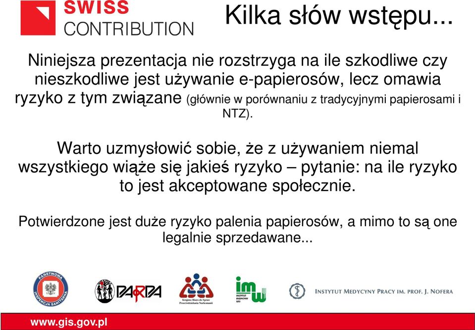 omawia ryzyko z tym związane (głównie w porównaniu z tradycyjnymi papierosami i NTZ).