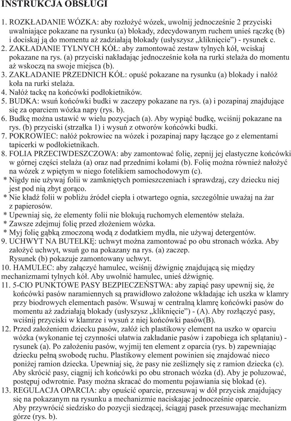 (us³yszysz klikniêcie ) - rysunek c. 2. ZAK ADANIE TYLNYCH KÓ : aby zamontowaæ zestaw tylnych kó³, wciskaj pokazane na rys.