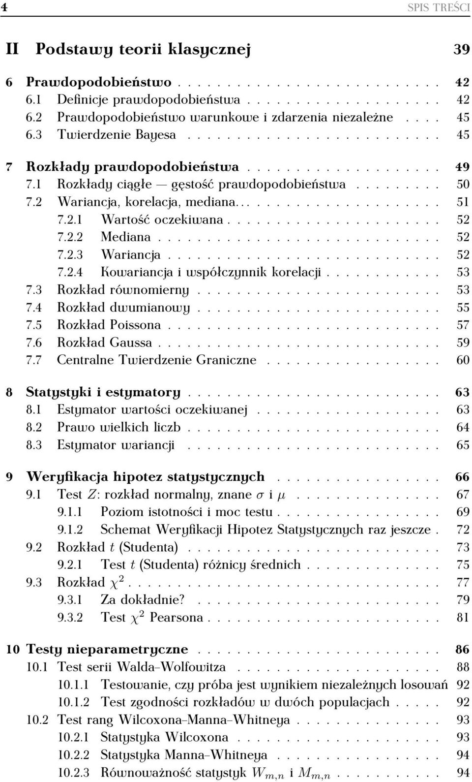 2 Wariancja, korelacja, mediana...................... 51 7.2.1 Wartość oczekiwana...................... 52 7.2.2 Mediana............................. 52 7.2.3 Wariancja............................ 52 7.2.4 Kowariancja i współczynnik korelacji.