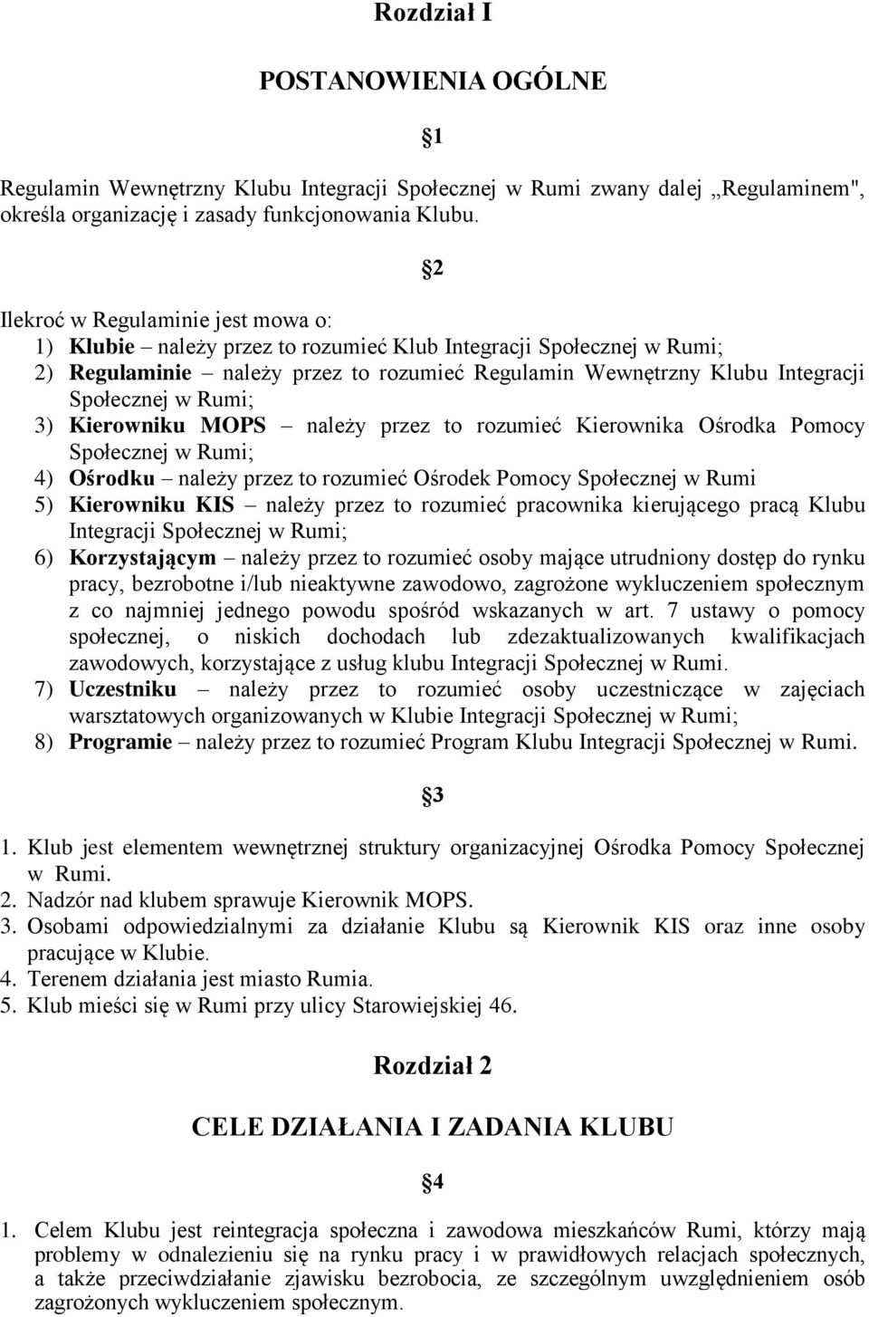 Rumi; 3) Kierowniku MOPS należy przez to rozumieć Kierownika Ośrodka Pomocy Społecznej w Rumi; 4) Ośrodku należy przez to rozumieć Ośrodek Pomocy Społecznej w Rumi 5) Kierowniku KIS należy przez to